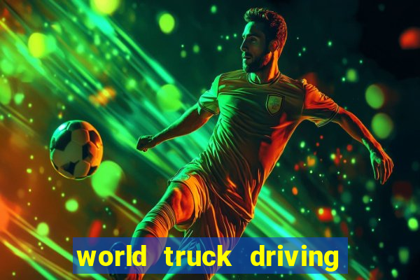 world truck driving simulator dinheiro infinito